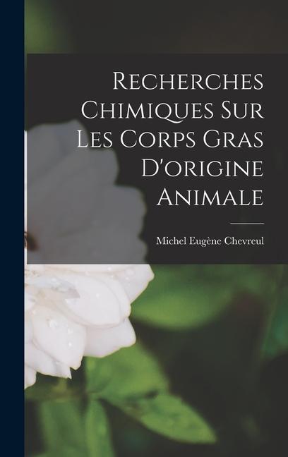 Vorderes Coverbild Recherches Chimiques Sur Les Corps Gras D'origine Animale
