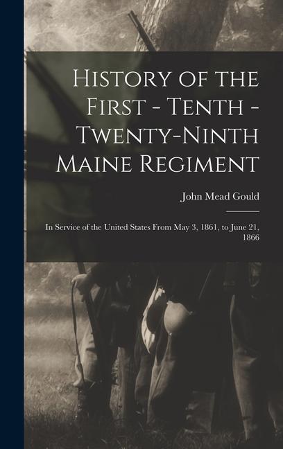 Vorderes Coverbild History of the First - Tenth - Twenty-Ninth Maine Regiment