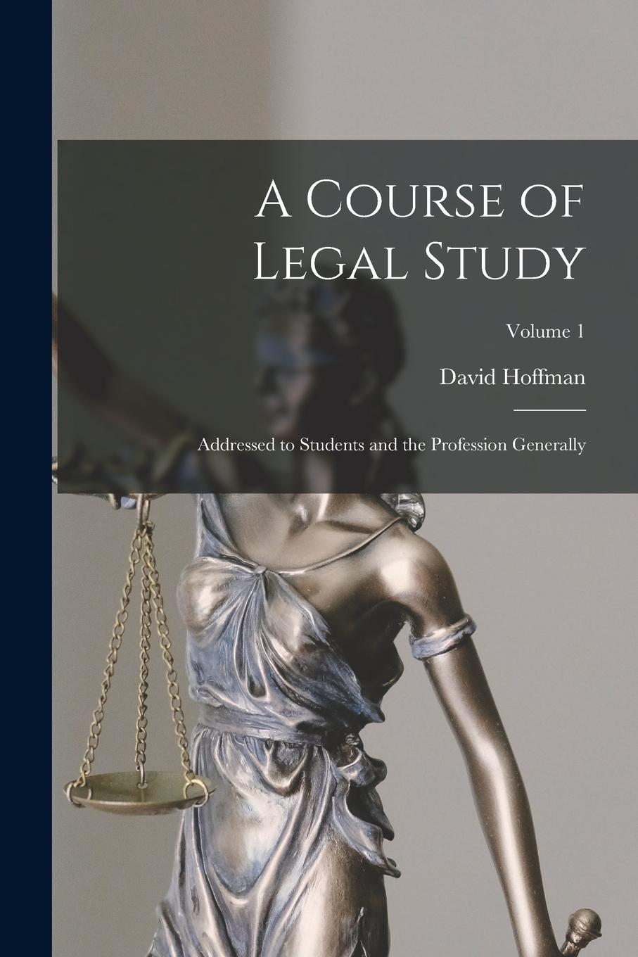 Vorderes Coverbild A Course of Legal Study: Addressed to Students and the Profession Generally; Volume 1