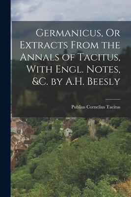 Vorderes Coverbild Germanicus, Or Extracts From the Annals of Tacitus, With Engl. Notes, &c. by A.H. Beesly