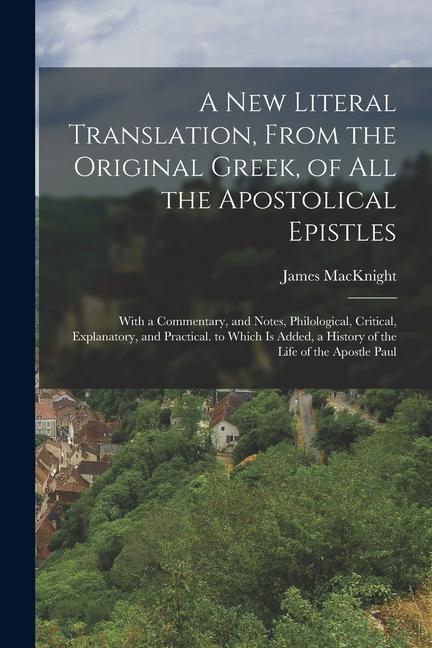 Vorderes Coverbild A New Literal Translation, From the Original Greek, of All the Apostolical Epistles: With a Commentary, and Notes, Philological, Critical, Explanatory