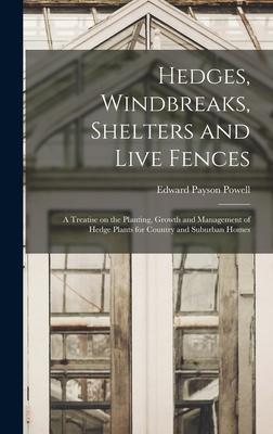 Vorderes Coverbild Hedges, Windbreaks, Shelters and Live Fences; a Treatise on the Planting, Growth and Management of Hedge Plants for Country and Suburban Homes