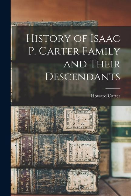Vorderes Coverbild History of Isaac P. Carter Family and Their Descendants
