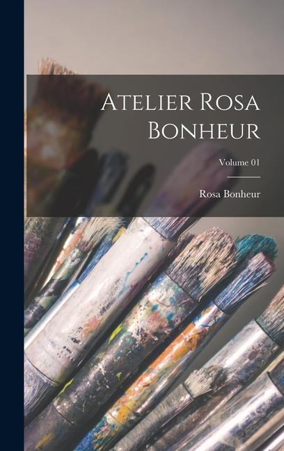 Vorderes Coverbild Atelier Rosa Bonheur; Volume 01
