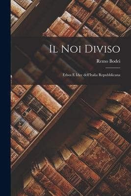 Vorderes Coverbild Il noi diviso: Ethos e idee dell'Italia repubblicana