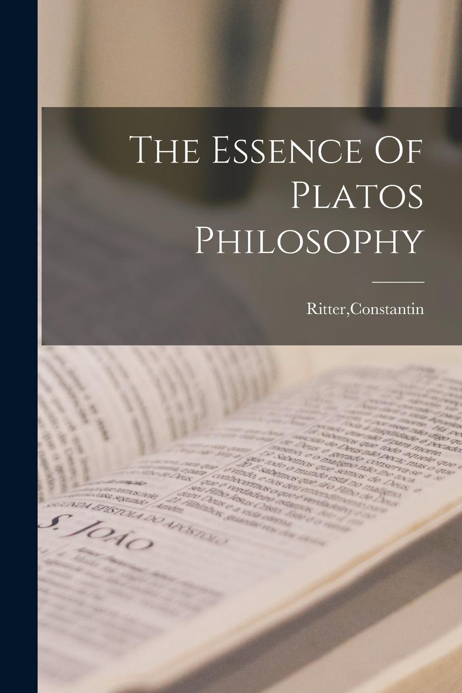 Vorderes Coverbild The Essence Of Platos Philosophy