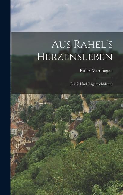 Vorderes Coverbild Aus Rahel's Herzensleben: Briefe und Tagebuchblätter