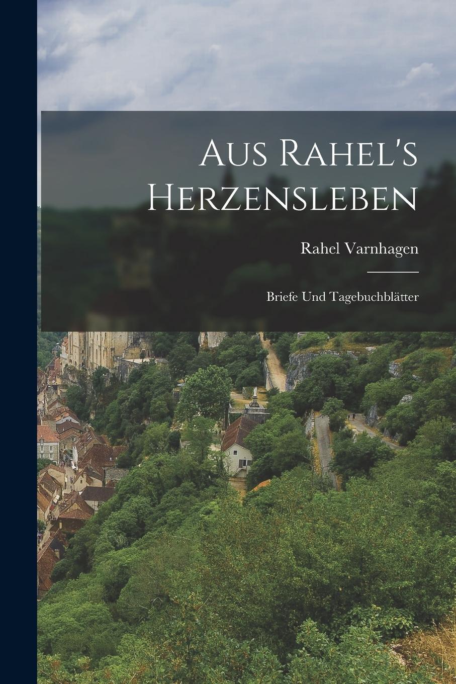 Vorderes Coverbild Aus Rahel's Herzensleben: Briefe und Tagebuchblätter