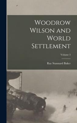 Vorderes Coverbild Woodrow Wilson and World Settlement; Volume 3