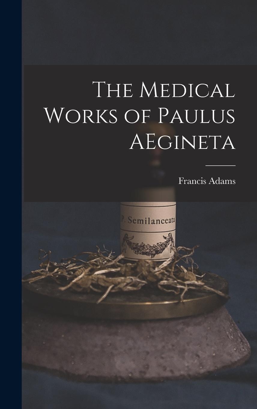 Vorderes Coverbild The Medical Works of Paulus AEgineta