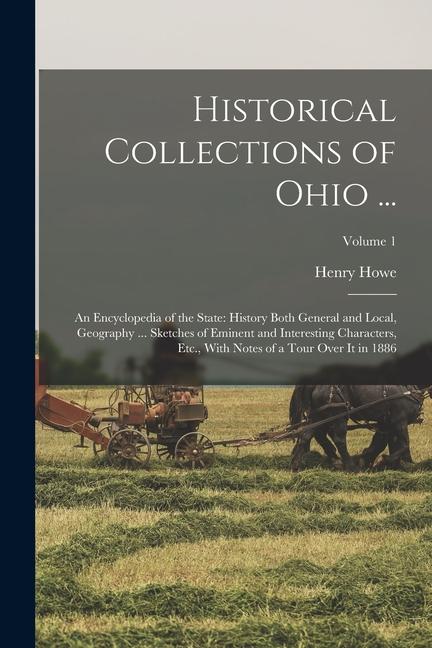 Vorderes Coverbild Historical Collections of Ohio ...: An Encyclopedia of the State: History Both General and Local, Geography ... Sketches of Eminent and Interesting Ch