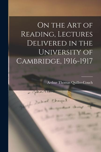Vorderes Coverbild On the art of Reading, Lectures Delivered in the University of Cambridge, 1916-1917