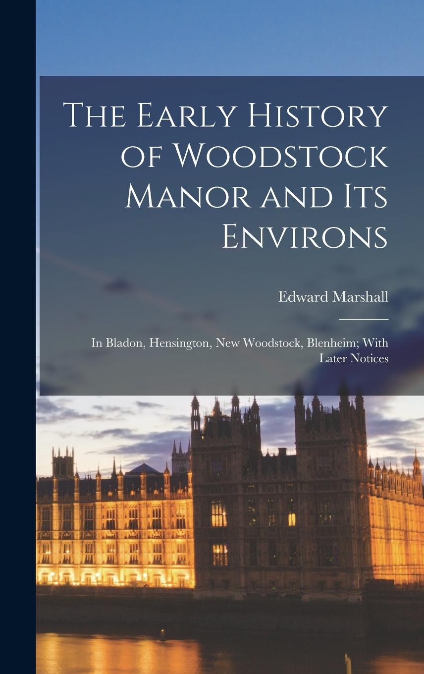 Vorderes Coverbild The Early History of Woodstock Manor and Its Environs