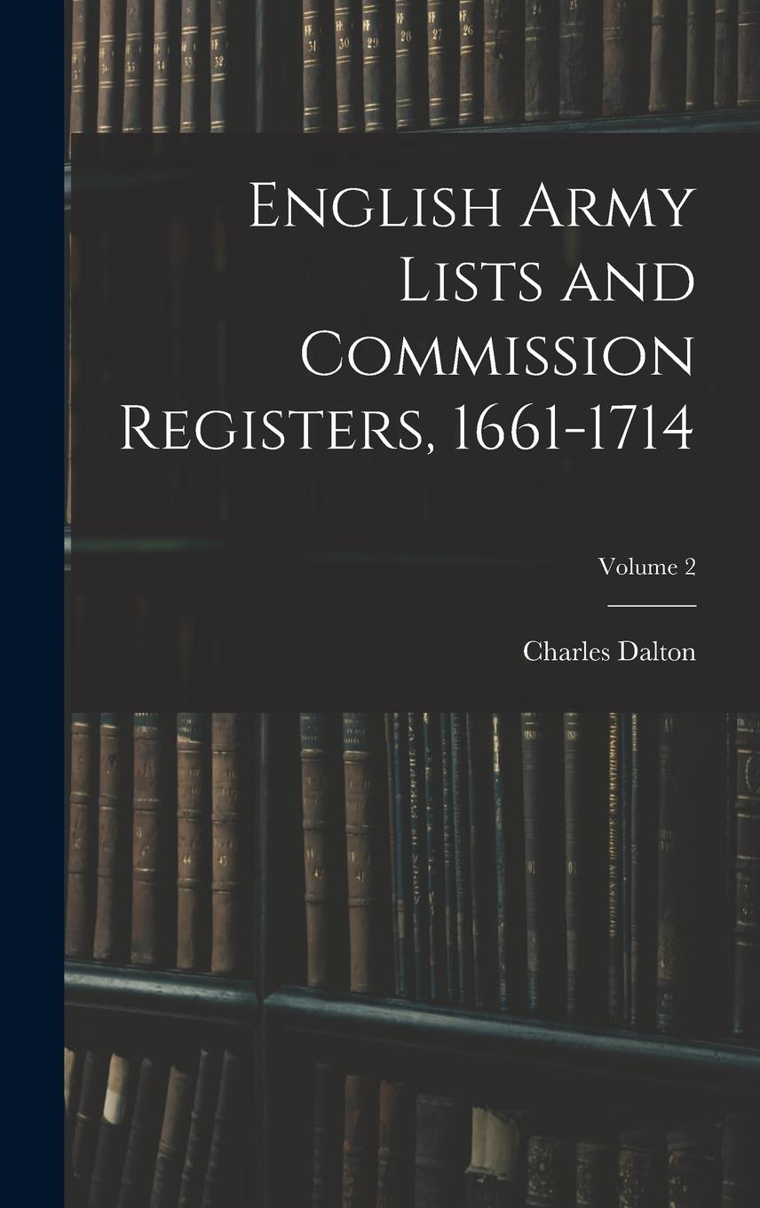 Vorderes Coverbild English Army Lists and Commission Registers, 1661-1714; Volume 2