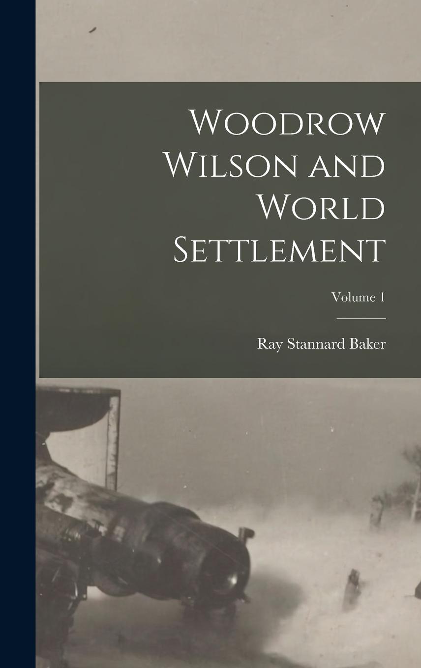 Vorderes Coverbild Woodrow Wilson and World Settlement; Volume 1