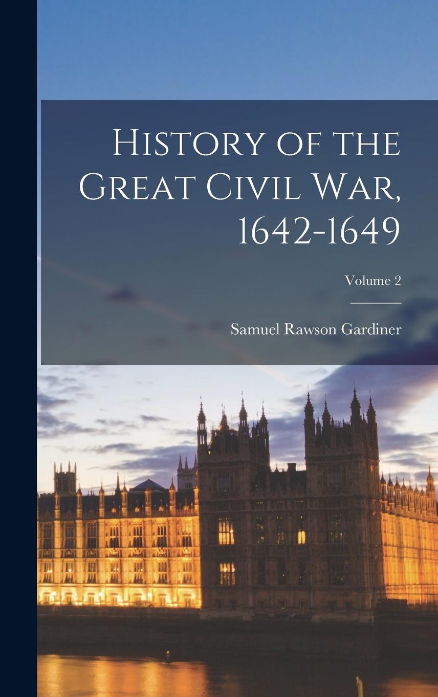 Vorderes Coverbild History of the Great Civil War, 1642-1649; Volume 2