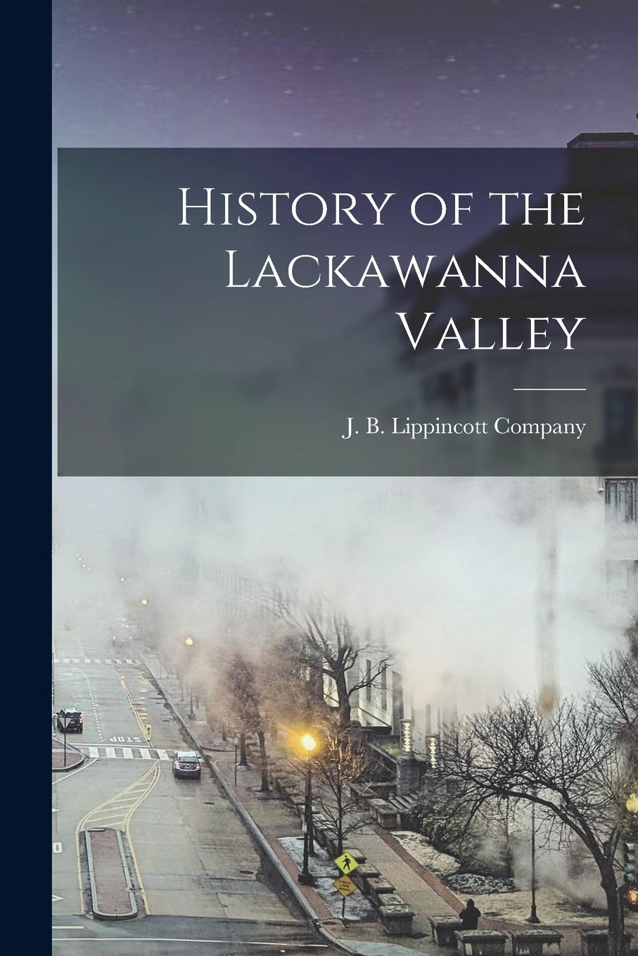 Vorderes Coverbild History of the Lackawanna Valley
