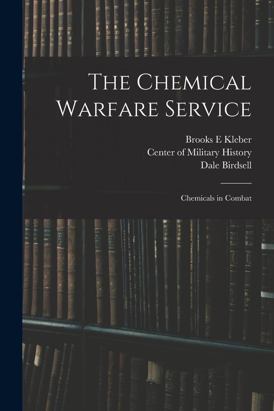 Vorderes Coverbild The Chemical Warfare Service: Chemicals in Combat