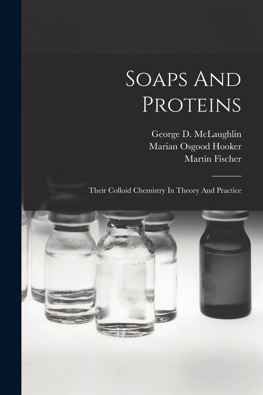 Vorderes Coverbild Soaps And Proteins: Their Colloid Chemistry In Theory And Practice