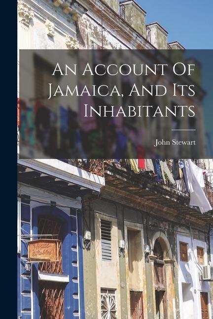 Vorderes Coverbild An Account Of Jamaica, And Its Inhabitants