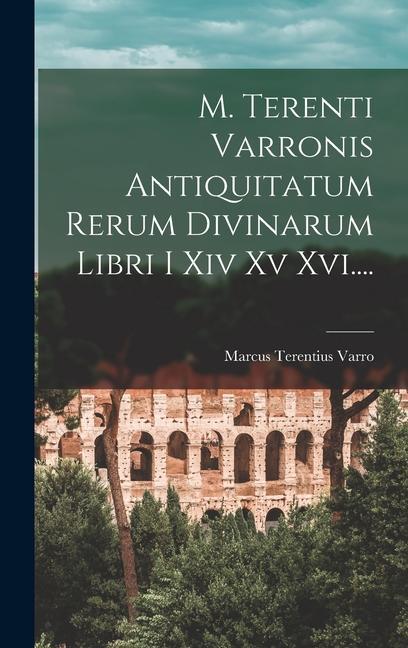 Vorderes Coverbild M. Terenti Varronis Antiquitatum Rerum Divinarum Libri I Xiv Xv Xvi....