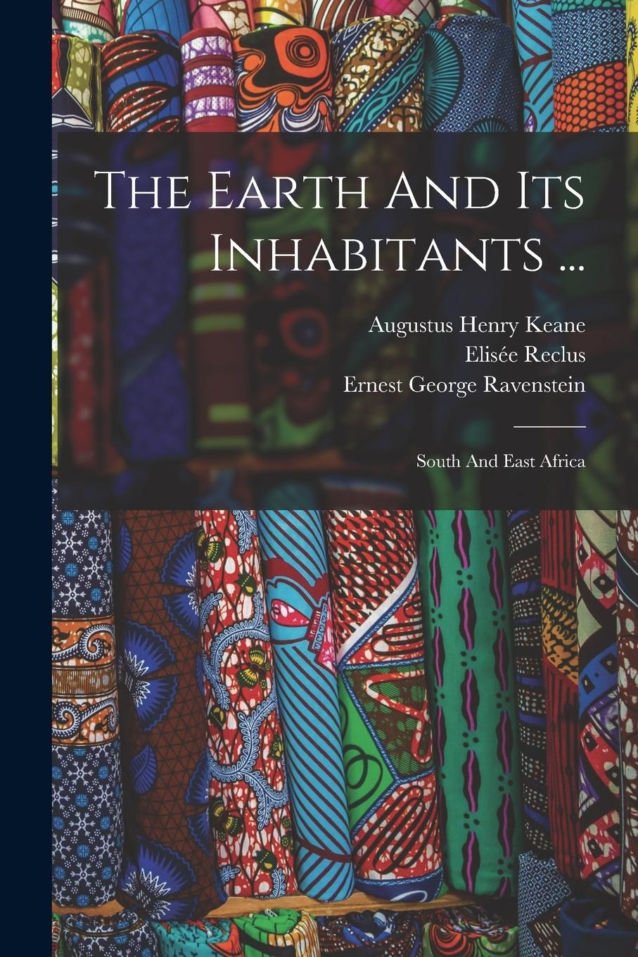 Vorderes Coverbild The Earth And Its Inhabitants ...: South And East Africa