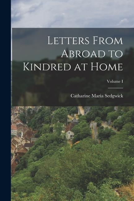 Vorderes Coverbild Letters From Abroad to Kindred at Home; Volume I