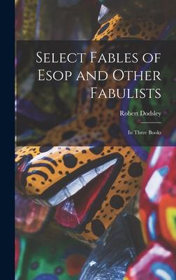 Vorderes Coverbild Select Fables of Esop and Other Fabulists: In Three Books