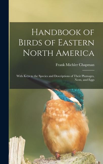 Vorderes Coverbild Handbook of Birds of Eastern North America: With Keys to the Species and Descriptions of Their Plumages, Nests, and Eggs