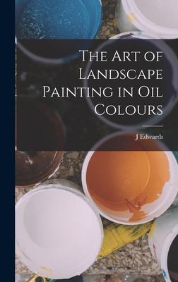 Vorderes Coverbild The Art of Landscape Painting in Oil Colours
