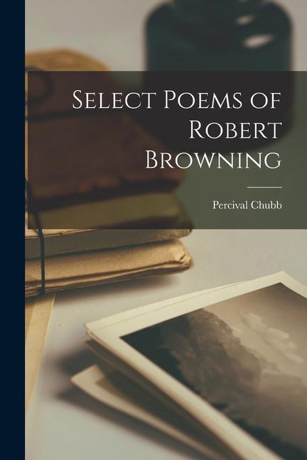 Vorderes Coverbild Select Poems of Robert Browning