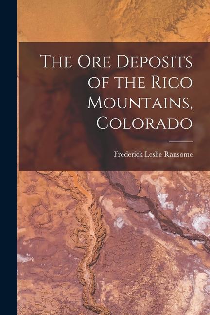 Vorderes Coverbild The ore Deposits of the Rico Mountains, Colorado