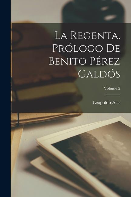 Vorderes Coverbild La regenta. Prólogo de Benito Pérez Galdós; Volume 2