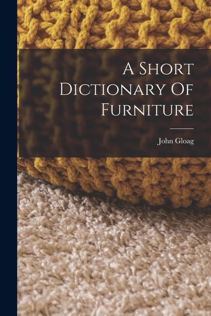 Vorderes Coverbild A Short Dictionary Of Furniture