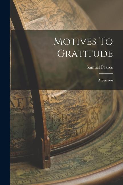 Vorderes Coverbild Motives To Gratitude: A Sermon