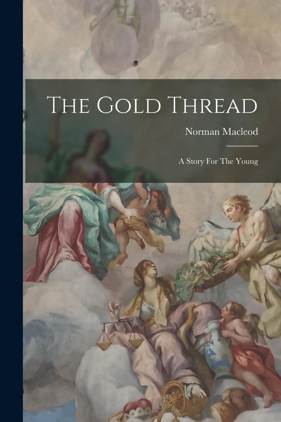 Vorderes Coverbild The Gold Thread: A Story For The Young