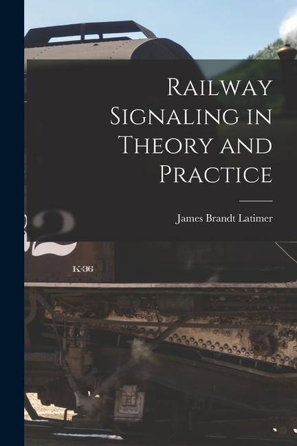 Vorderes Coverbild Railway Signaling in Theory and Practice