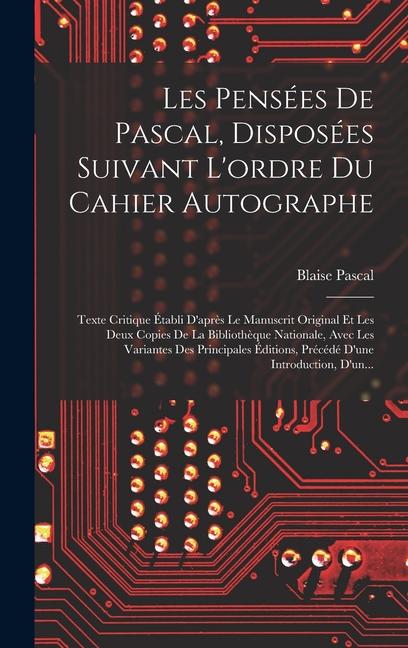 Vorderes Coverbild Les Pensées De Pascal, Disposées Suivant L'ordre Du Cahier Autographe: Texte Critique Établi D'après Le Manuscrit Original Et Les Deux Copies De La Bi