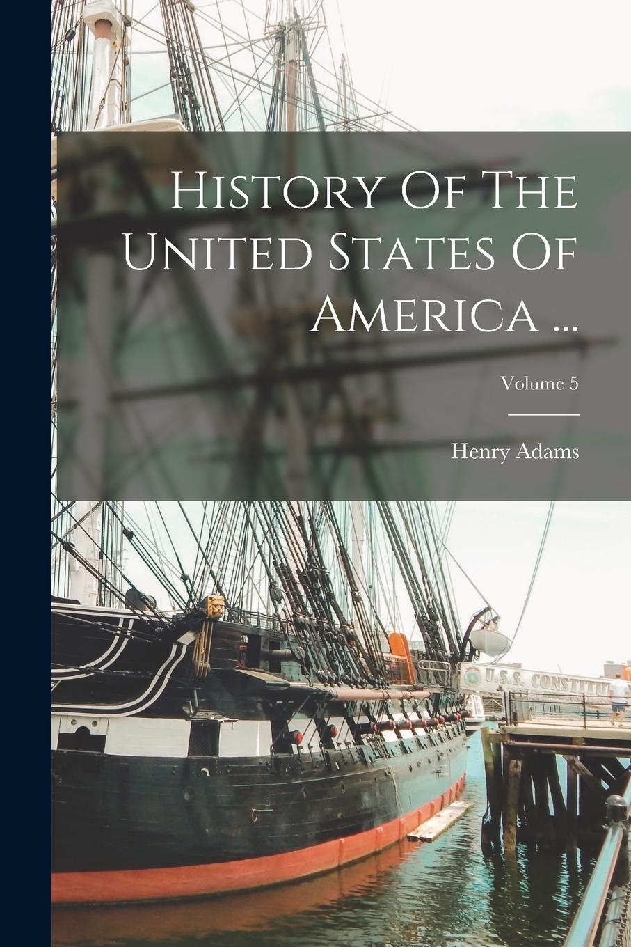 Vorderes Coverbild History Of The United States Of America ...; Volume 5