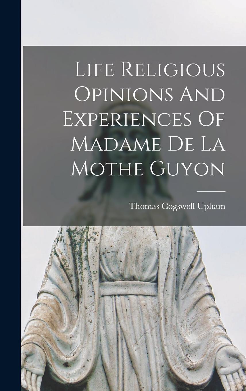 Vorderes Coverbild Life Religious Opinions And Experiences Of Madame De La Mothe Guyon