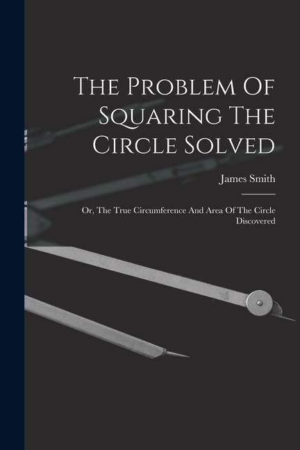 Vorderes Coverbild The Problem Of Squaring The Circle Solved