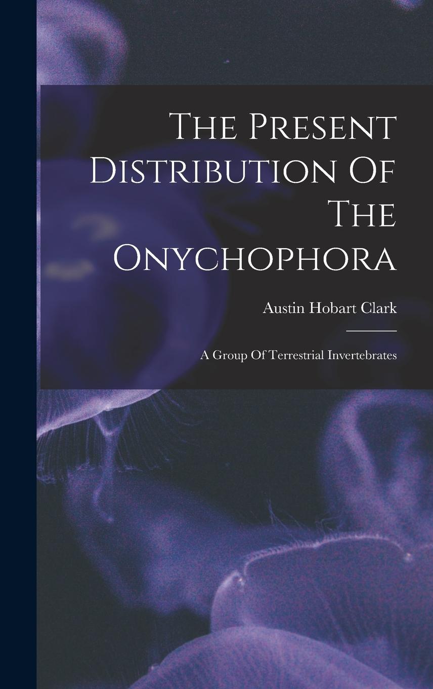 Vorderes Coverbild The Present Distribution Of The Onychophora