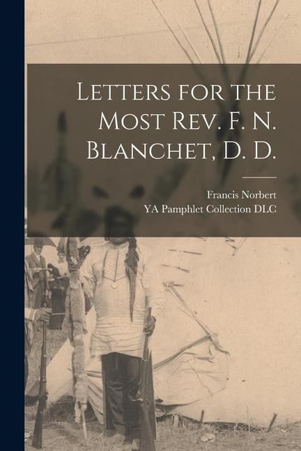 Vorderes Coverbild Letters for the Most Rev. F. N. Blanchet, D. D.