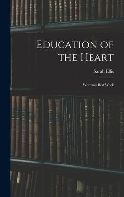 Vorderes Coverbild Education of the Heart: Woman's Best Work