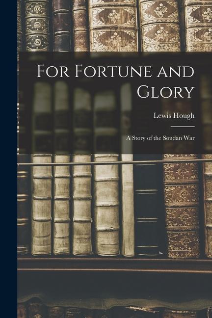 Vorderes Coverbild For Fortune and Glory: A Story of the Soudan War