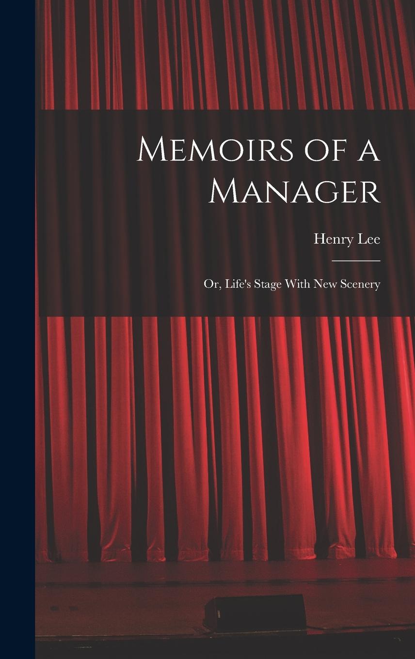 Vorderes Coverbild Memoirs of a Manager: Or, Life's Stage With New Scenery