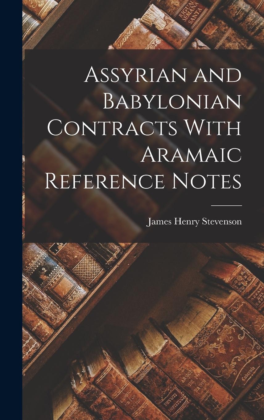 Vorderes Coverbild Assyrian and Babylonian Contracts With Aramaic Reference Notes