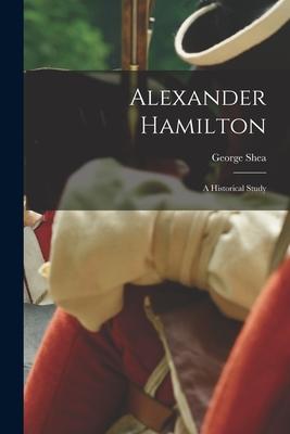 Vorderes Coverbild Alexander Hamilton: A Historical Study