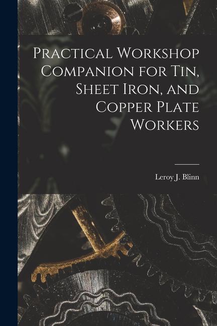 Vorderes Coverbild Practical Workshop Companion for Tin, Sheet Iron, and Copper Plate Workers