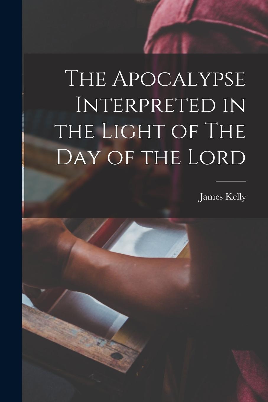 Vorderes Coverbild The Apocalypse Interpreted in the Light of The Day of the Lord